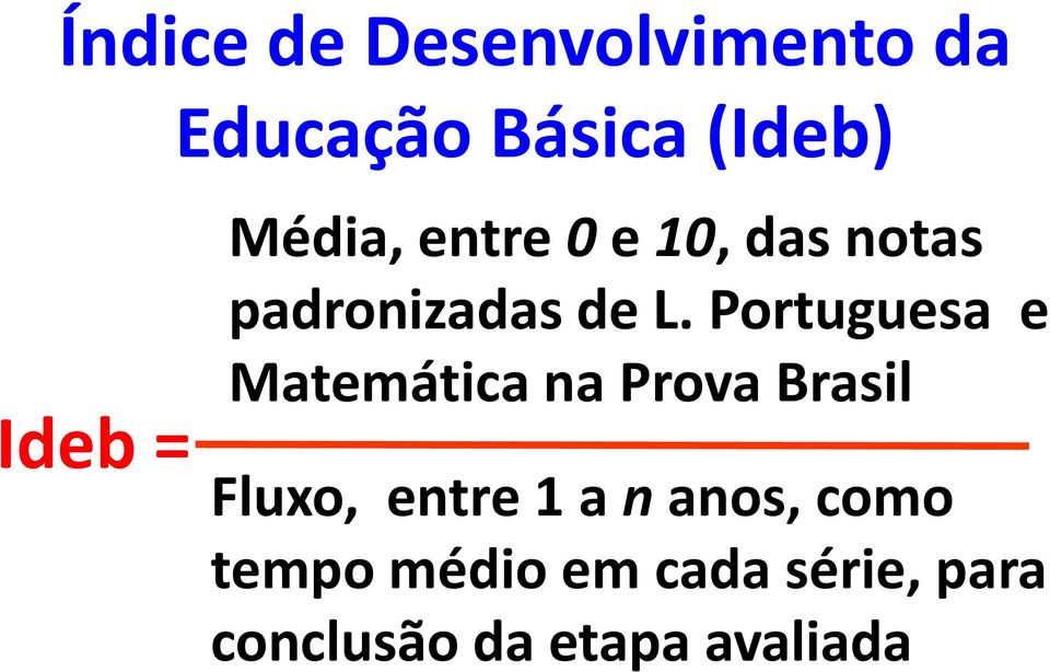 Portuguesa e Matemática na Prova Brasil Fluxo, entre 1 a n