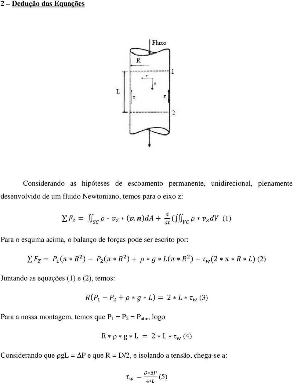 + (1) Para o esquma acima, o balanço de forças pode ser escrito por: = + 2 (2) Juntando as equações (1) e (2),