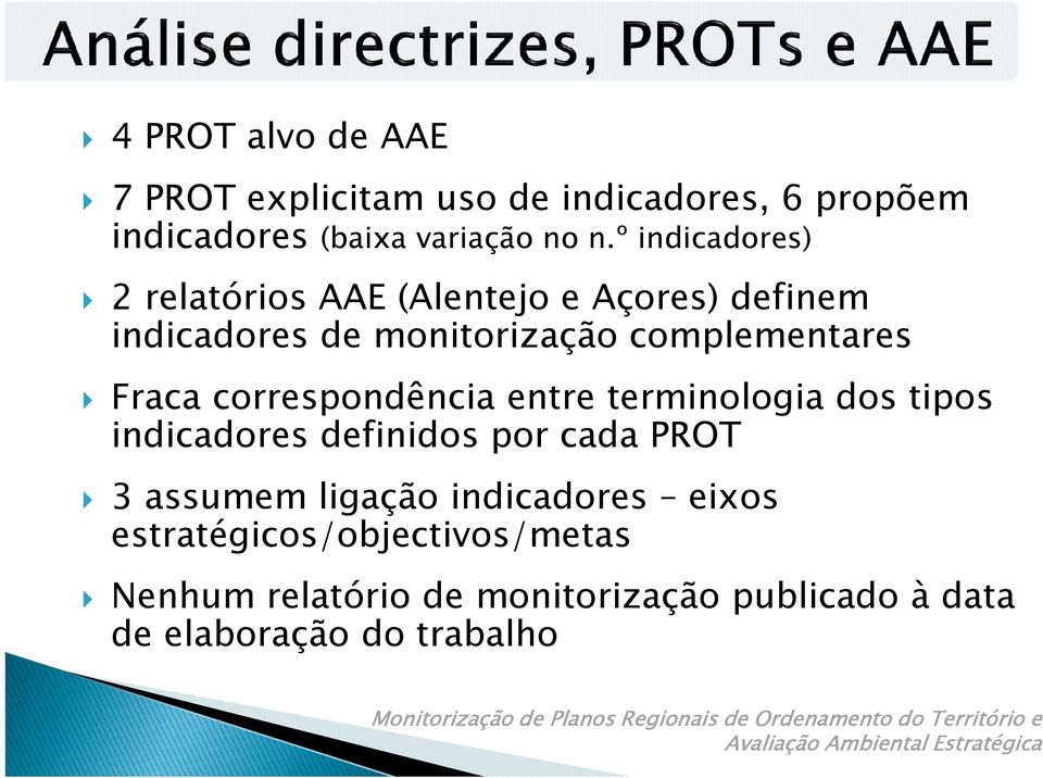 Fraca correspondência entre terminologia dos tipos indicadores definidos por cada PROT 3 assumem ligação