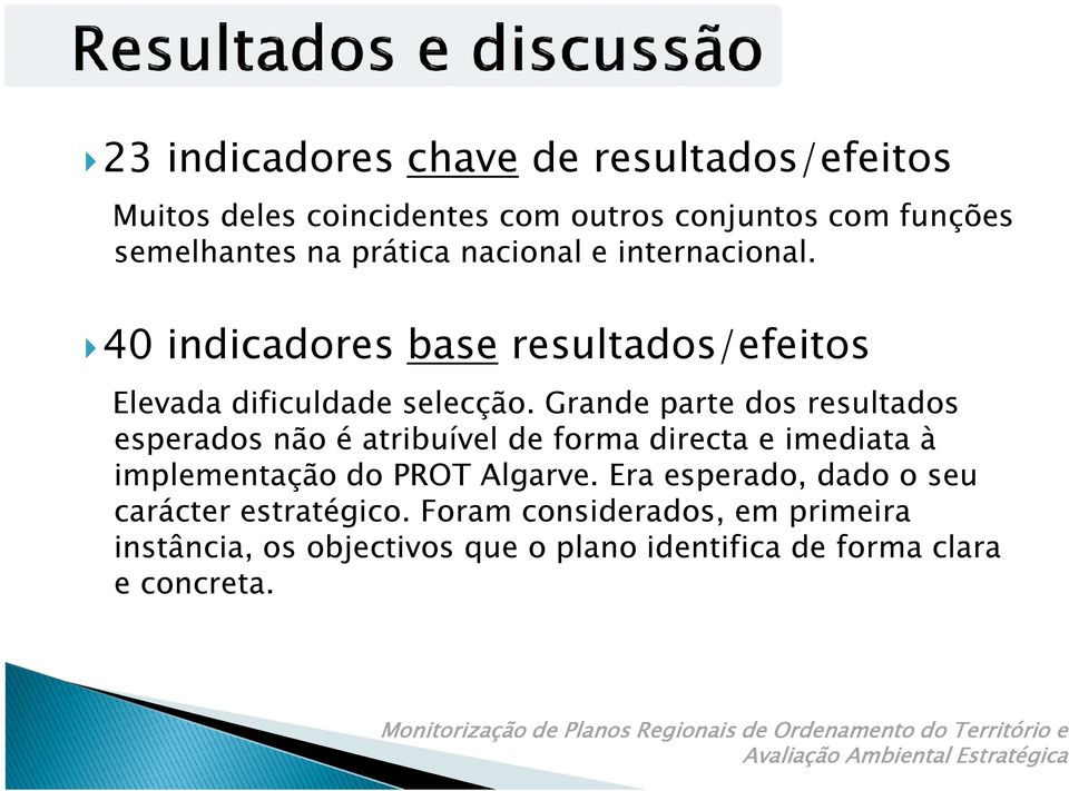 Grande parte dos resultados esperados não é atribuível de forma directa e imediata à implementação do PROT Algarve.