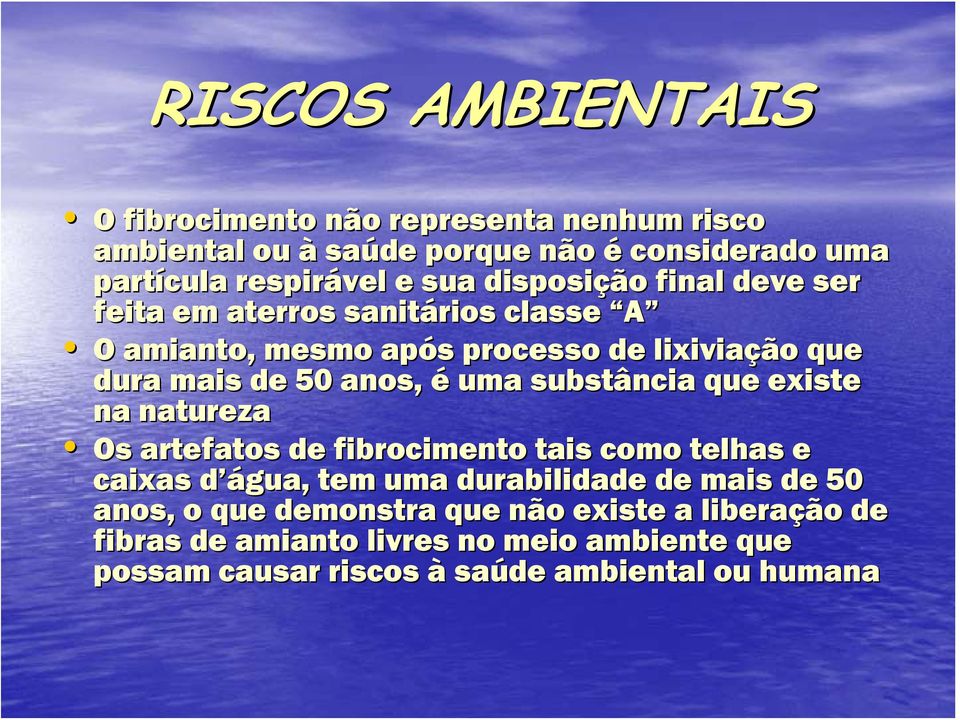 uma substância que existe na natureza Os artefatos de fibrocimento tais como telhas e caixas d água, tem uma durabilidade de mais de 50