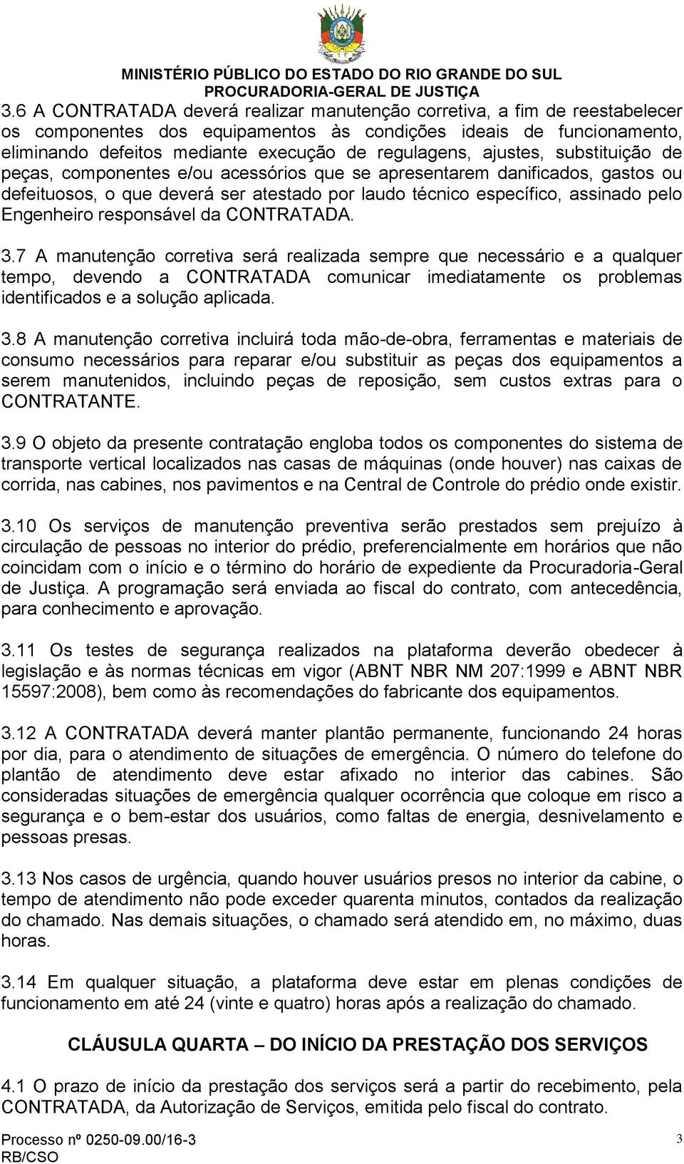 Engenheiro responsável da CONTRATADA. 3.