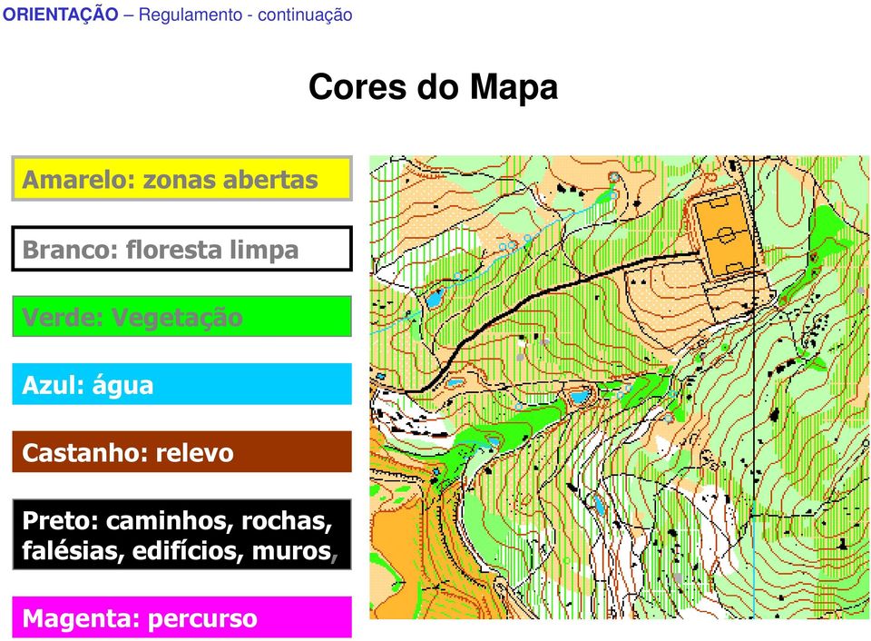 Azul: água Castanho: relevo Preto: