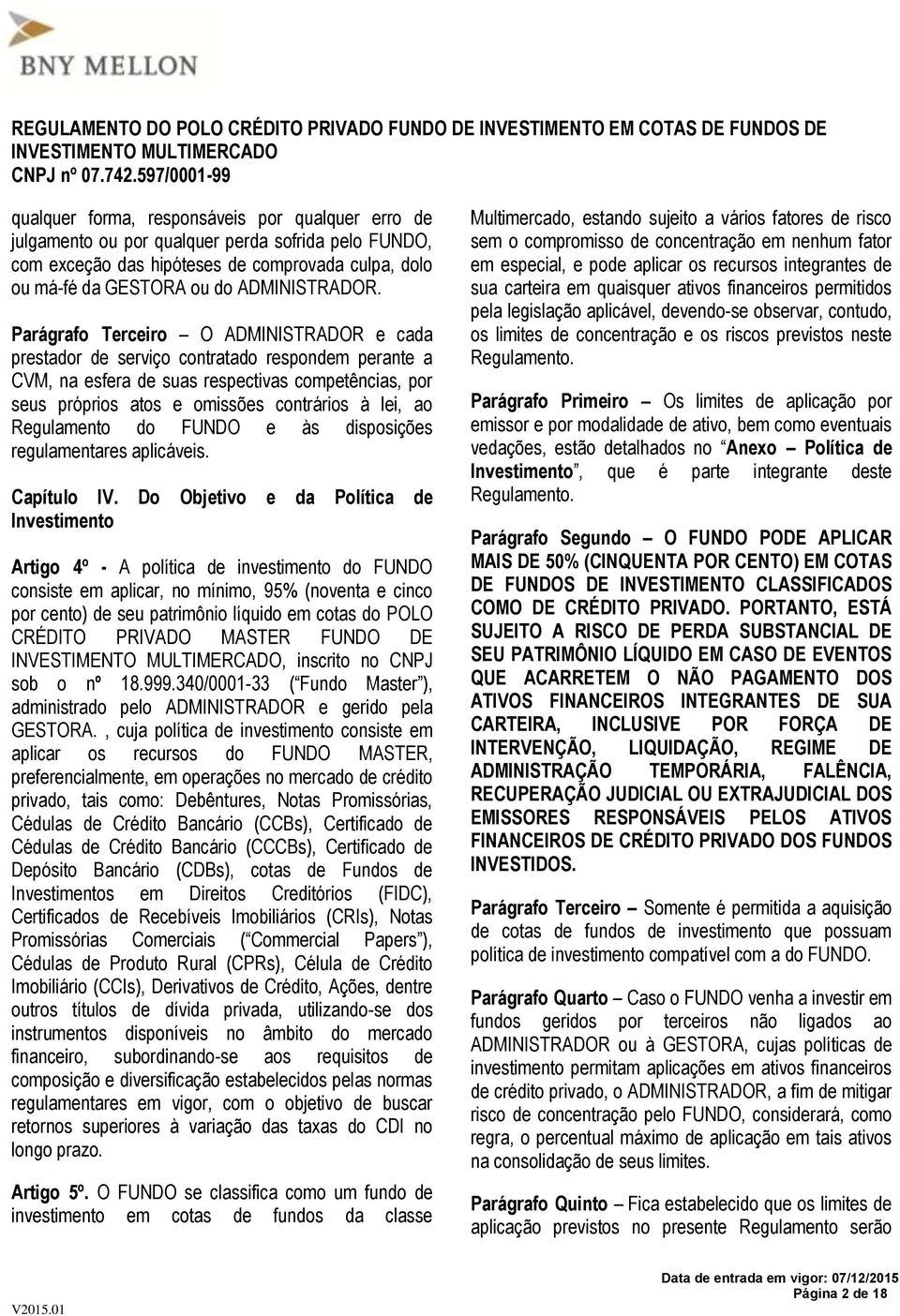 Regulamento do FUNDO e às disposições regulamentares aplicáveis. Capítulo IV.