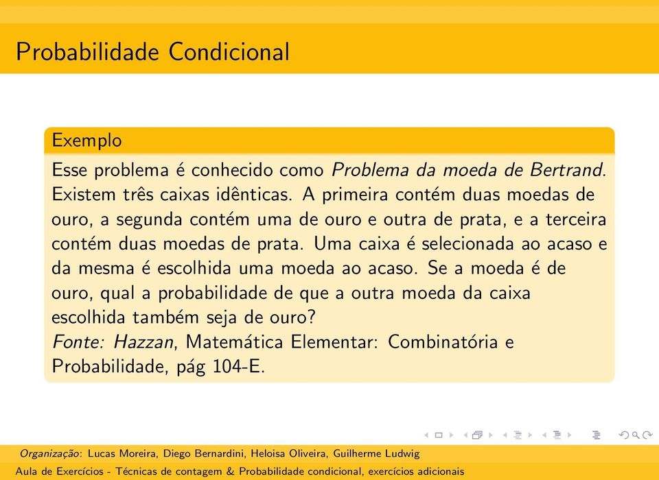 Uma caixa é selecionada ao acaso e da mesma é escolhida uma moeda ao acaso.