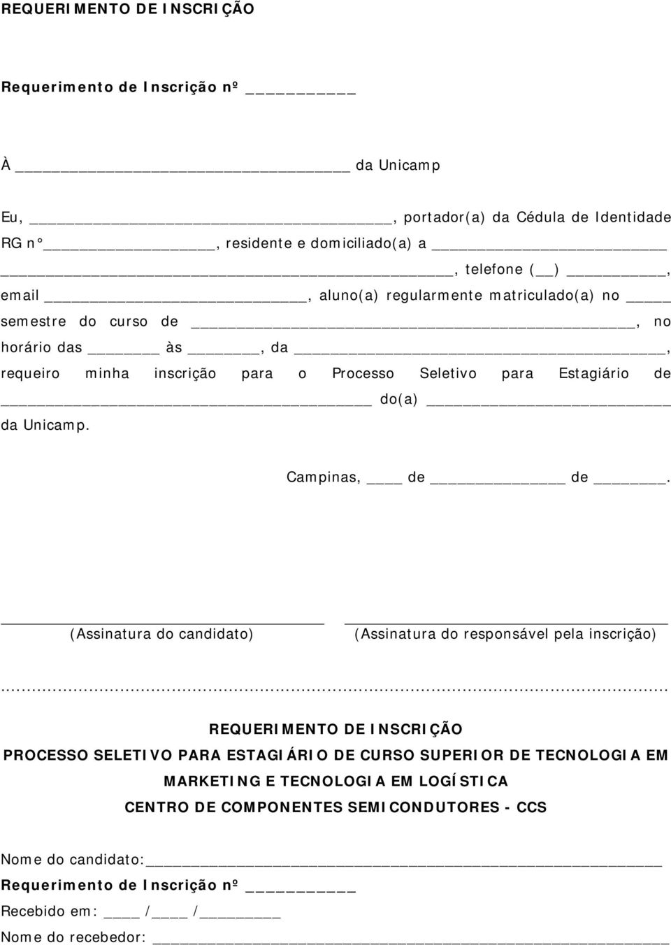 Campinas, de de. (Assinatura do candidato) (Assinatura do responsável pela inscrição).