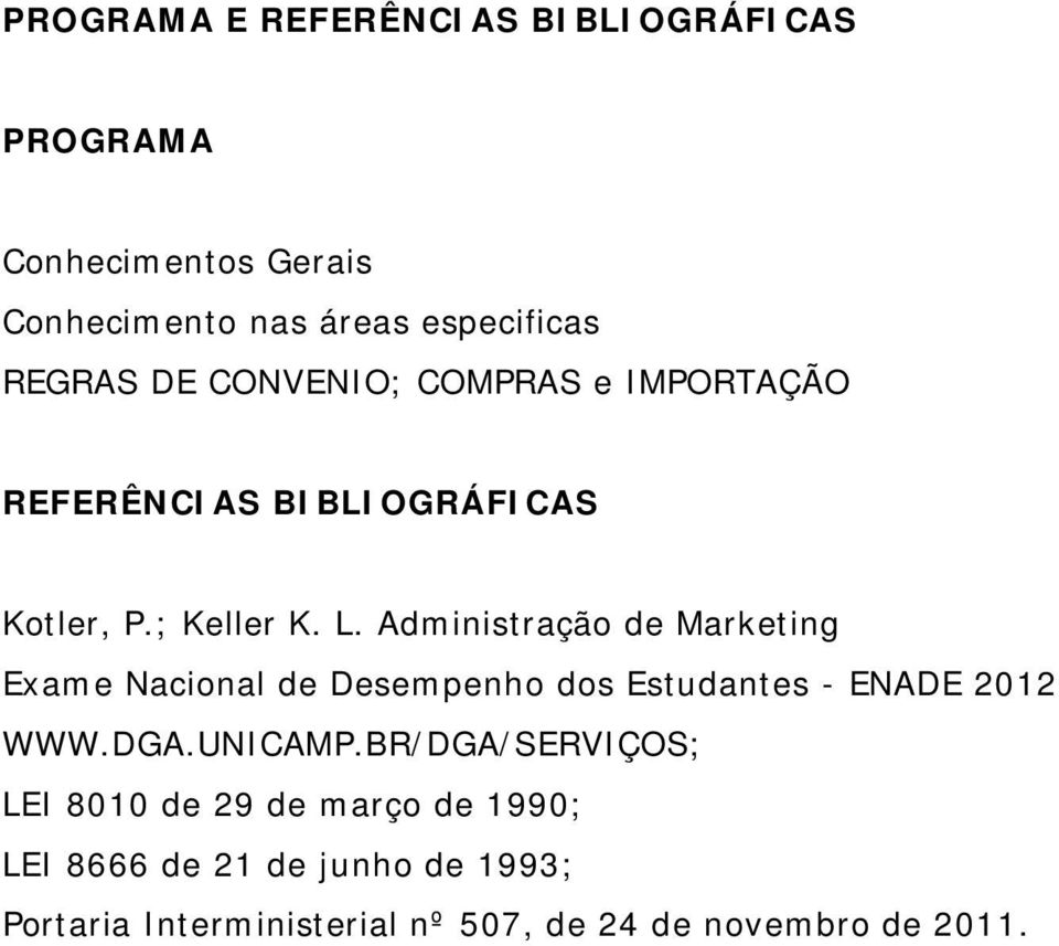 Administração de Marketing Exame Nacional de Desempenho dos Estudantes - ENADE 2012 WWW.DGA.UNICAMP.