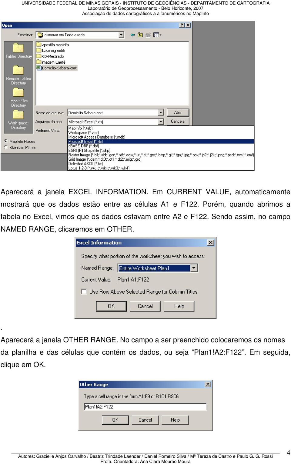 Porém, quando abrimos a tabela no Excel, vimos que os dados estavam entre A2 e F122.