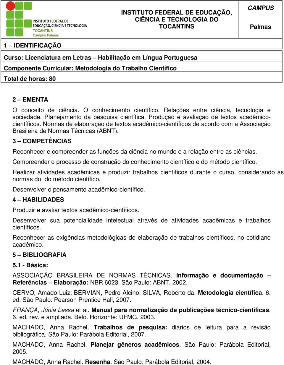 Normas de elaboração de textos acadêmico-científicos de acordo com a Associação Brasileira de Normas Técnicas (ABNT).
