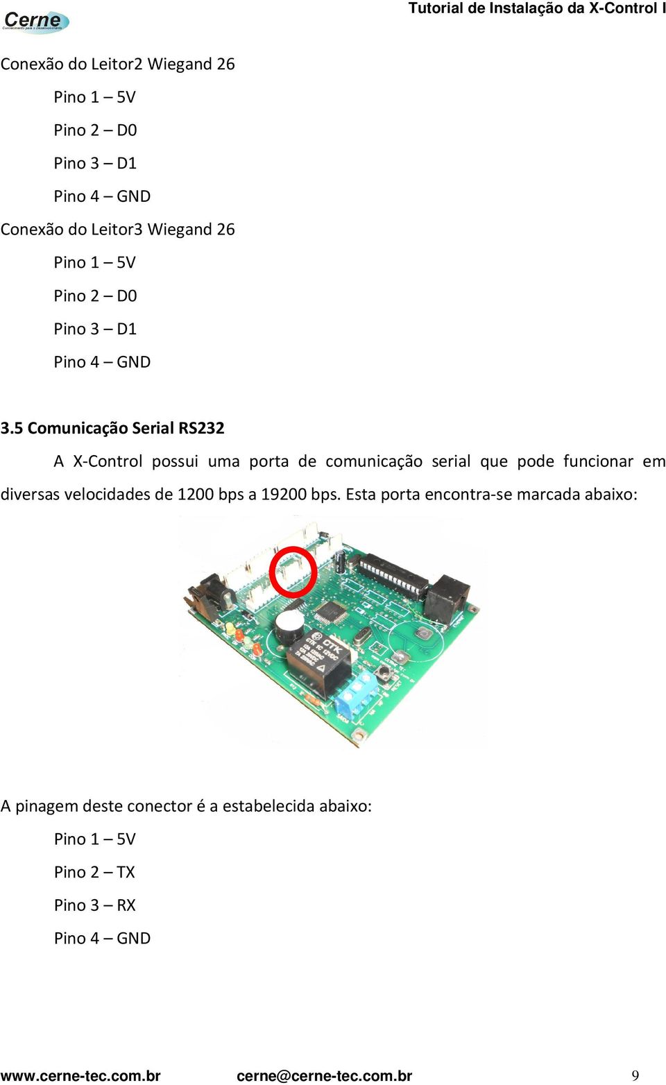 5 Comunicação Serial RS232 A X-Control possui uma porta de comunicação serial que pode funcionar em