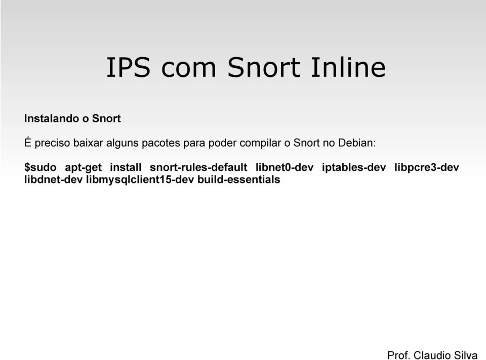 install snort-rules-default libnet0-dev iptables-dev