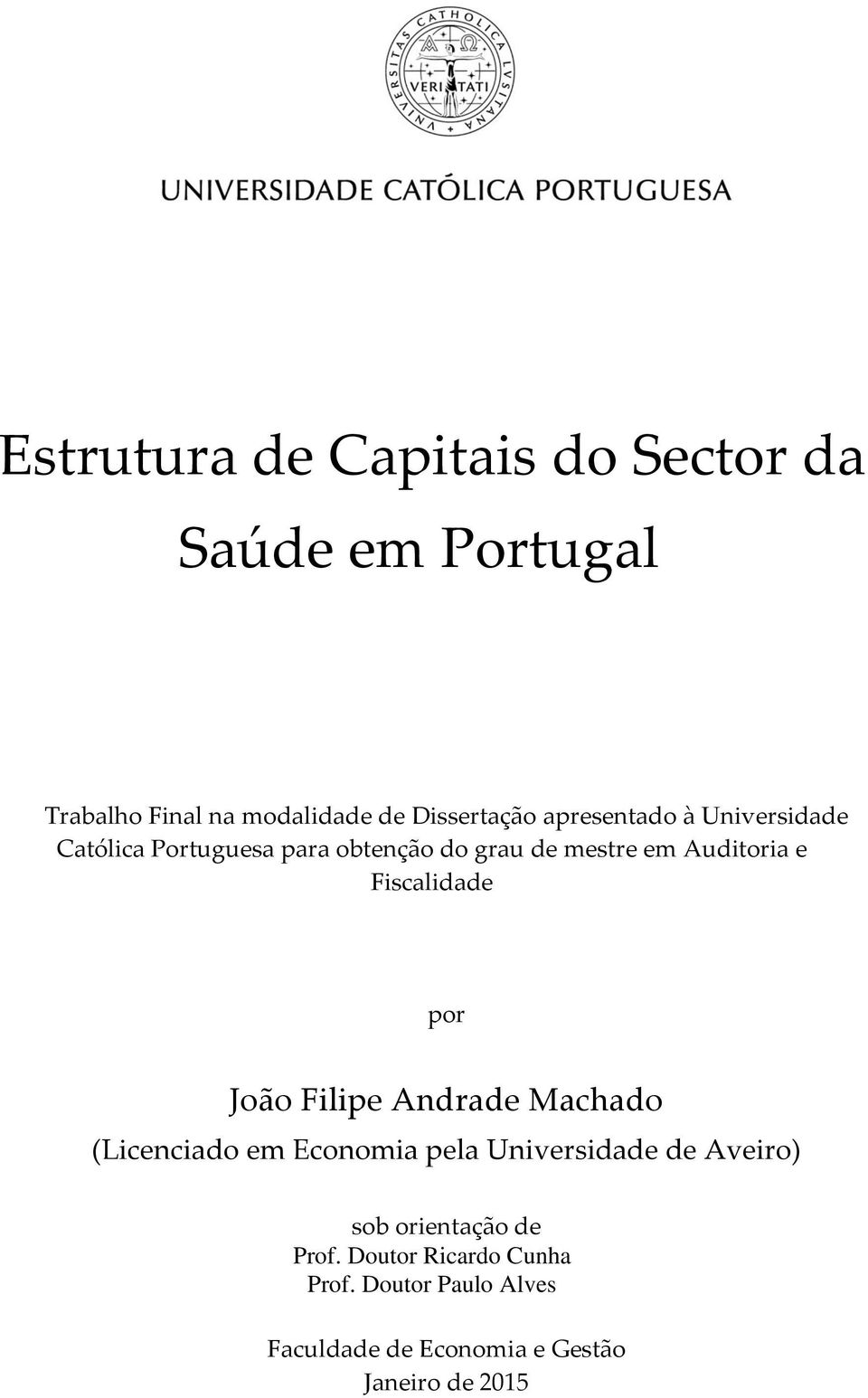 Fiscalidade por João Filipe Andrade Machado (Licenciado em Economia pela Universidade de Aveiro) sob