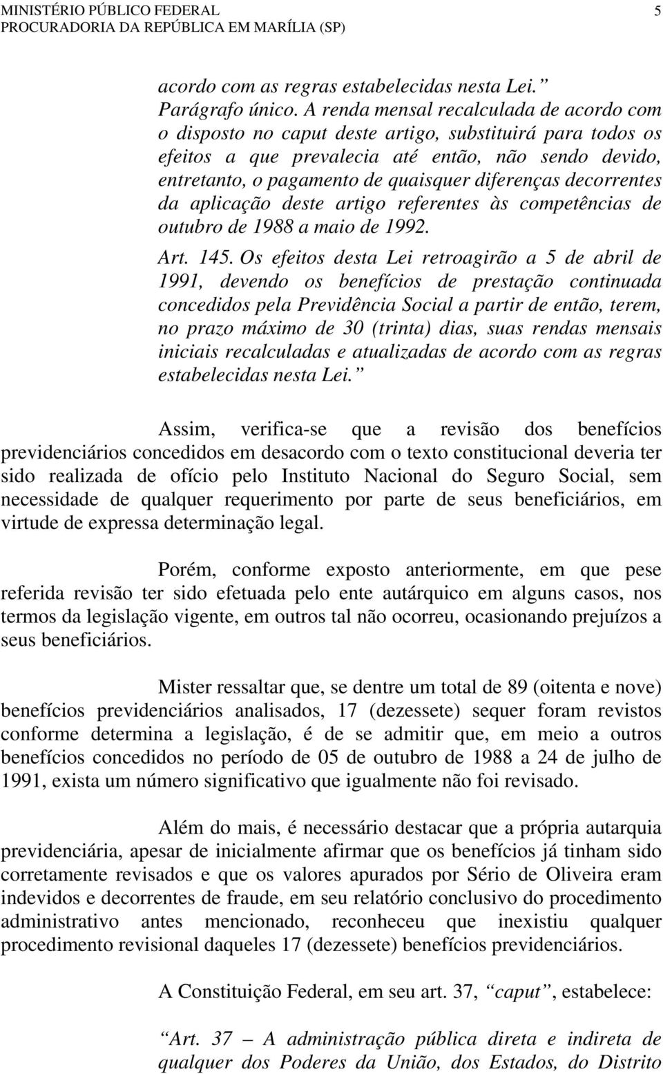 diferenças decorrentes da aplicação deste artigo referentes às competências de outubro de 1988 a maio de 1992. Art. 145.