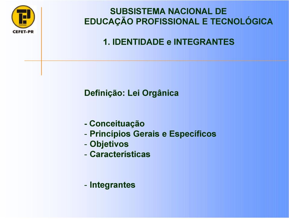 IDENTIDADE e INTEGRANTES Definição: Lei Orgânica -