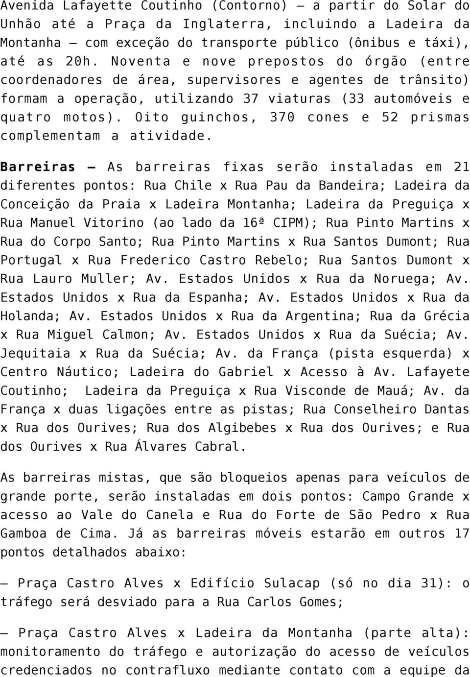 Oito guinchos, 370 cones e 52 prismas complementam a atividade.