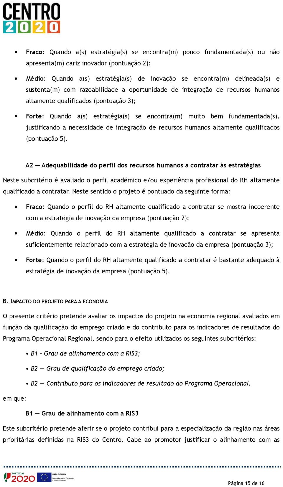 justificando a necessidade de integração de recursos humanos altamente qualificados (pontuação 5).