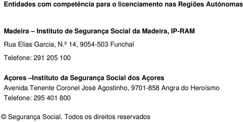 º 14, 9054-503 Funchal Telefone: 291 205 100 Açores Instituto da Segurança Social dos Açores