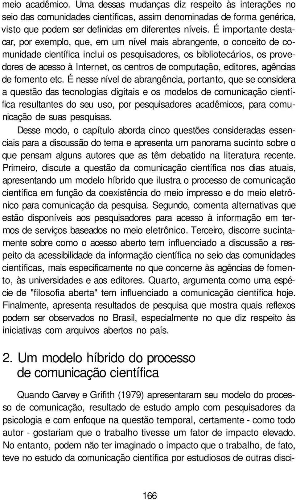 computação, editores, agências de fomento etc.