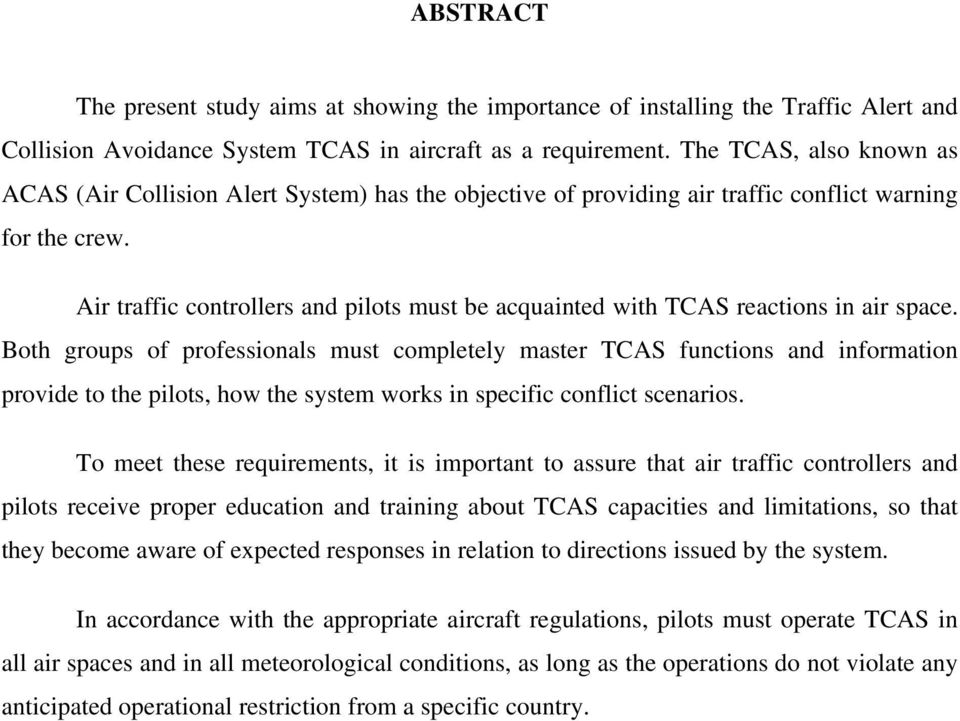 Air traffic controllers and pilots must be acquainted with TCAS reactions in air space.