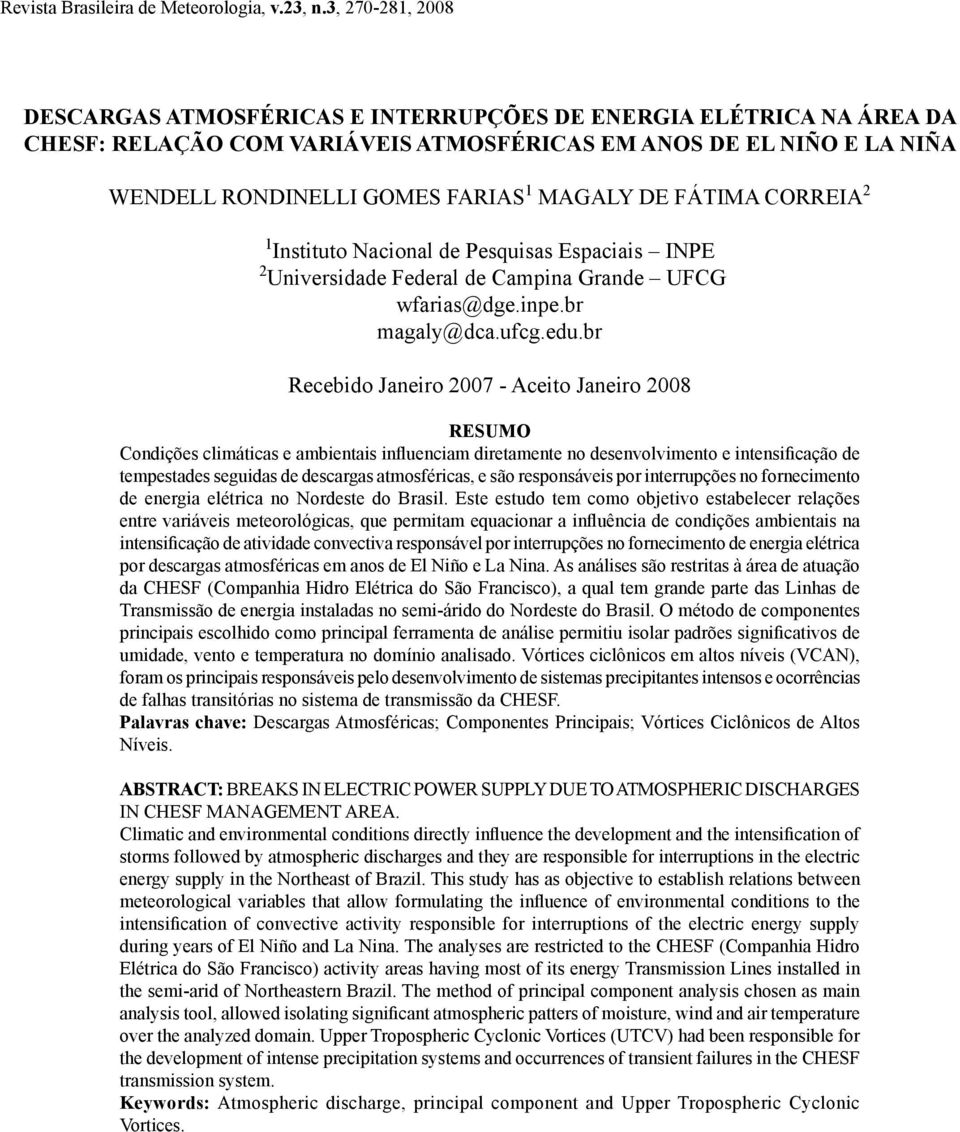 DE FÁTIMA CORREIA 2 1 Instituto Nacional de Pesquisas Espaciais INPE 2 Universidade Federal de Campina Grande UFCG wfarias@dge.inpe.br magaly@dca.ufcg.edu.