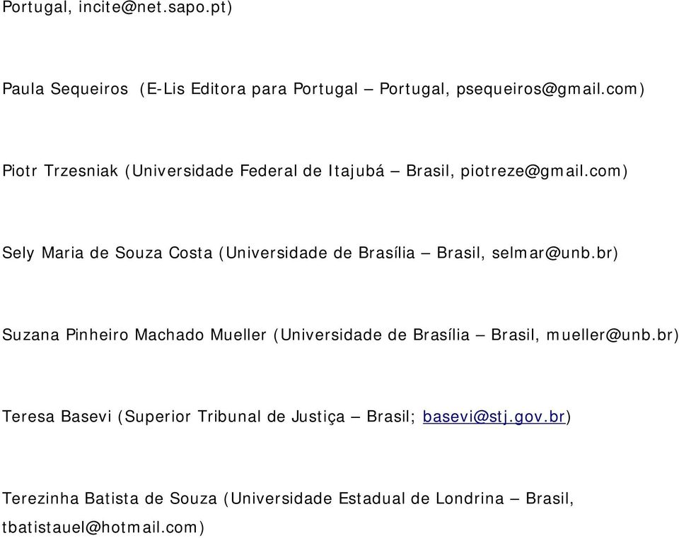 com) Sely Maria de Souza Costa (Universidade de Brasília Brasil, selmar@unb.