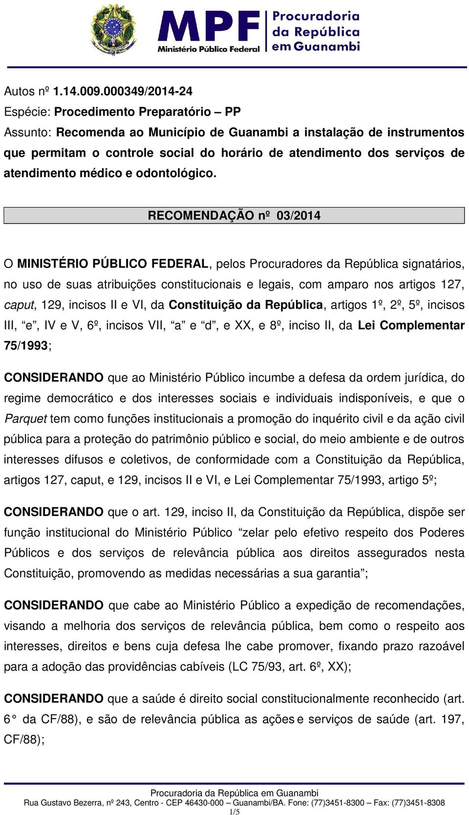 atendimento médico e odontológico.