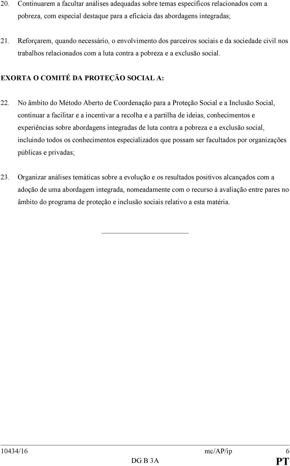 EXORTA O COMITÉ DA PROTEÇÃO SOCIAL A: 22.