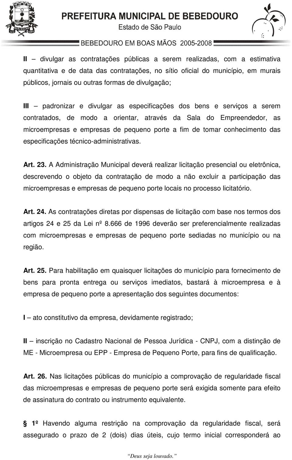 fim de tomar conhecimento das especificações técnico-administrativas. Art. 23.