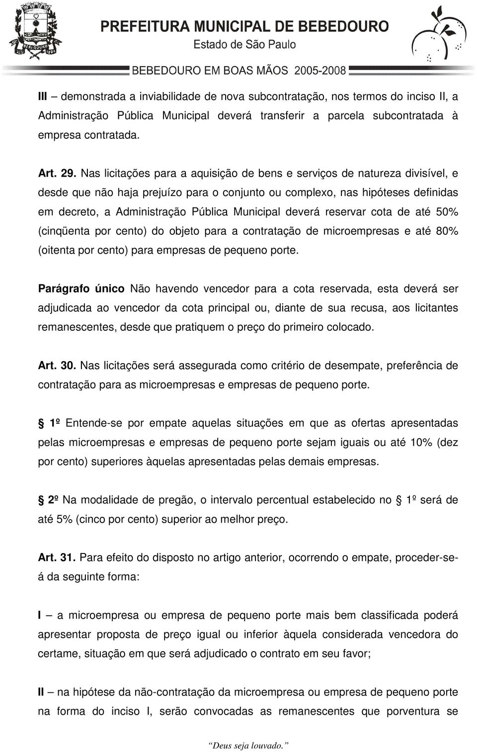 Municipal deverá reservar cota de até 50% (cinqüenta por cento) do objeto para a contratação de microempresas e até 80% (oitenta por cento) para empresas de pequeno porte.