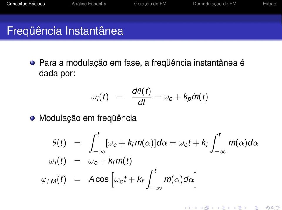 Modulação em freqüência θ(t) = t ω i (t) = ω c + k f m(t) t ϕ FM