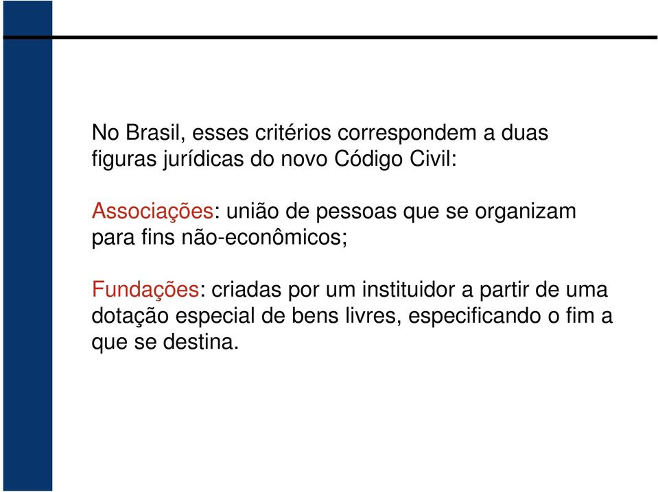 fins não-econômicos; Fundações: criadas por um instituidor a partir de