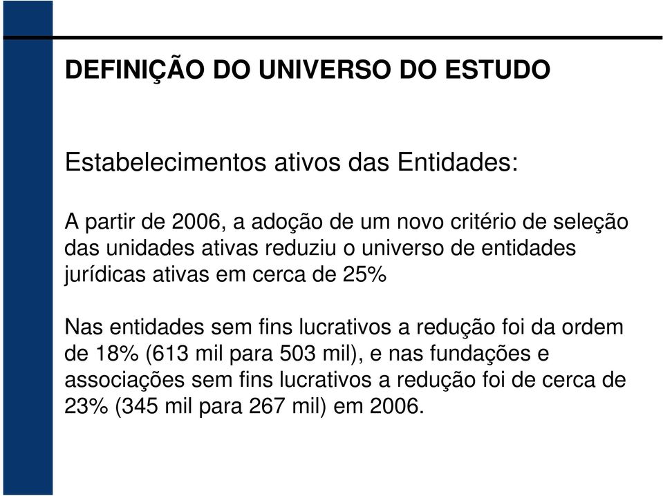 de 25% Nas entidades sem fins lucrativos a redução foi da ordem de 18% (613 mil para 503 mil), e nas