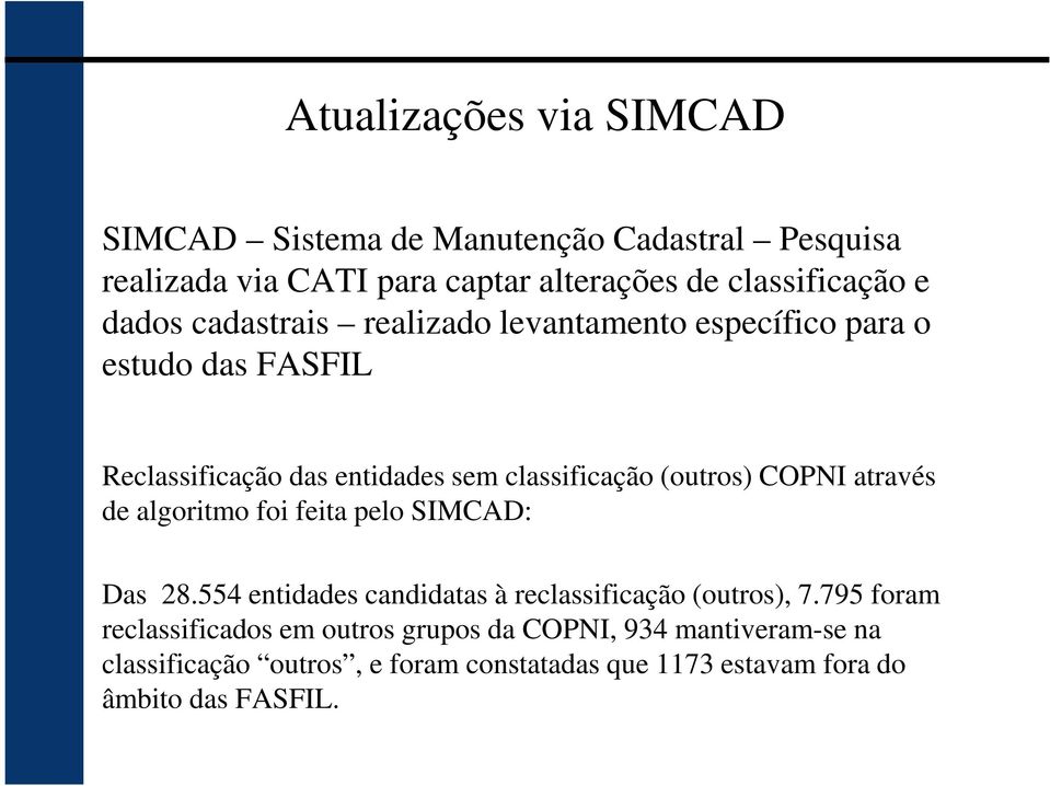 COPNI através de algoritmo foi feita pelo SIMCAD: Das 28.554 entidades candidatas à reclassificação (outros), 7.