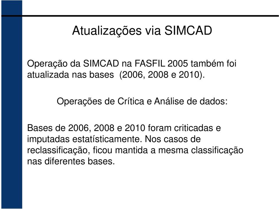 Operações de Crítica e Análise de dados: Bases de 2006, 2008 e 2010 foram