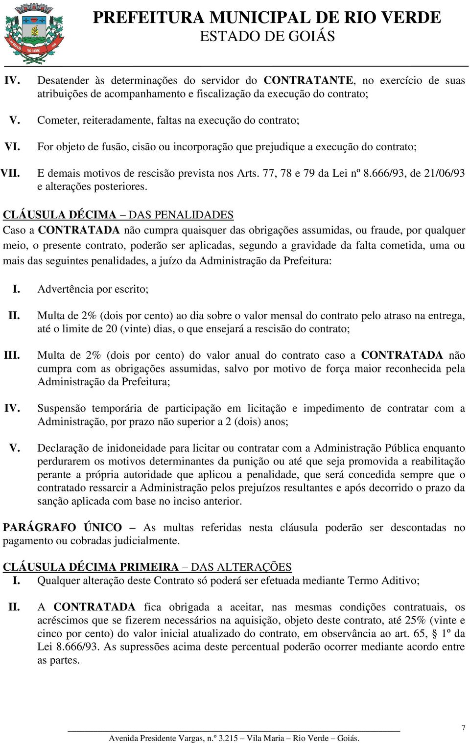 77, 78 e 79 da Lei nº 8.666/93, de 21/06/93 e alterações posteriores.