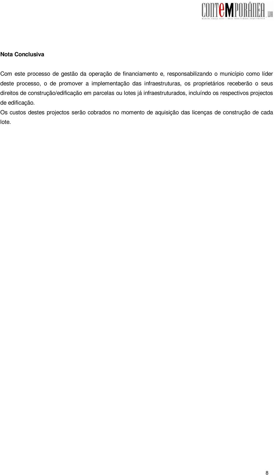 direitos de construção/edificação em parcelas ou lotes já infraestruturados, incluíndo os respectivos projectos