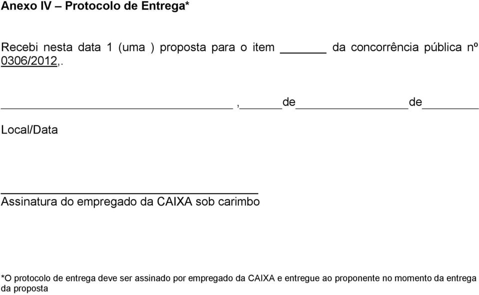 Local/Data, de de Assinatura do empregado da CAIXA sob carimbo *O protocolo