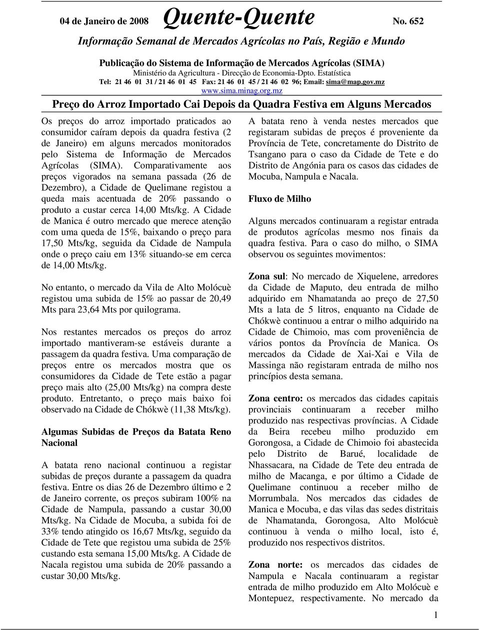 Estatística Tel: 21 46 01 31 / 21 46 01 45 Fax: 21 46 01 45 / 21 46 02 96; Email: sima@map.gov.mz www.sima.minag.org.