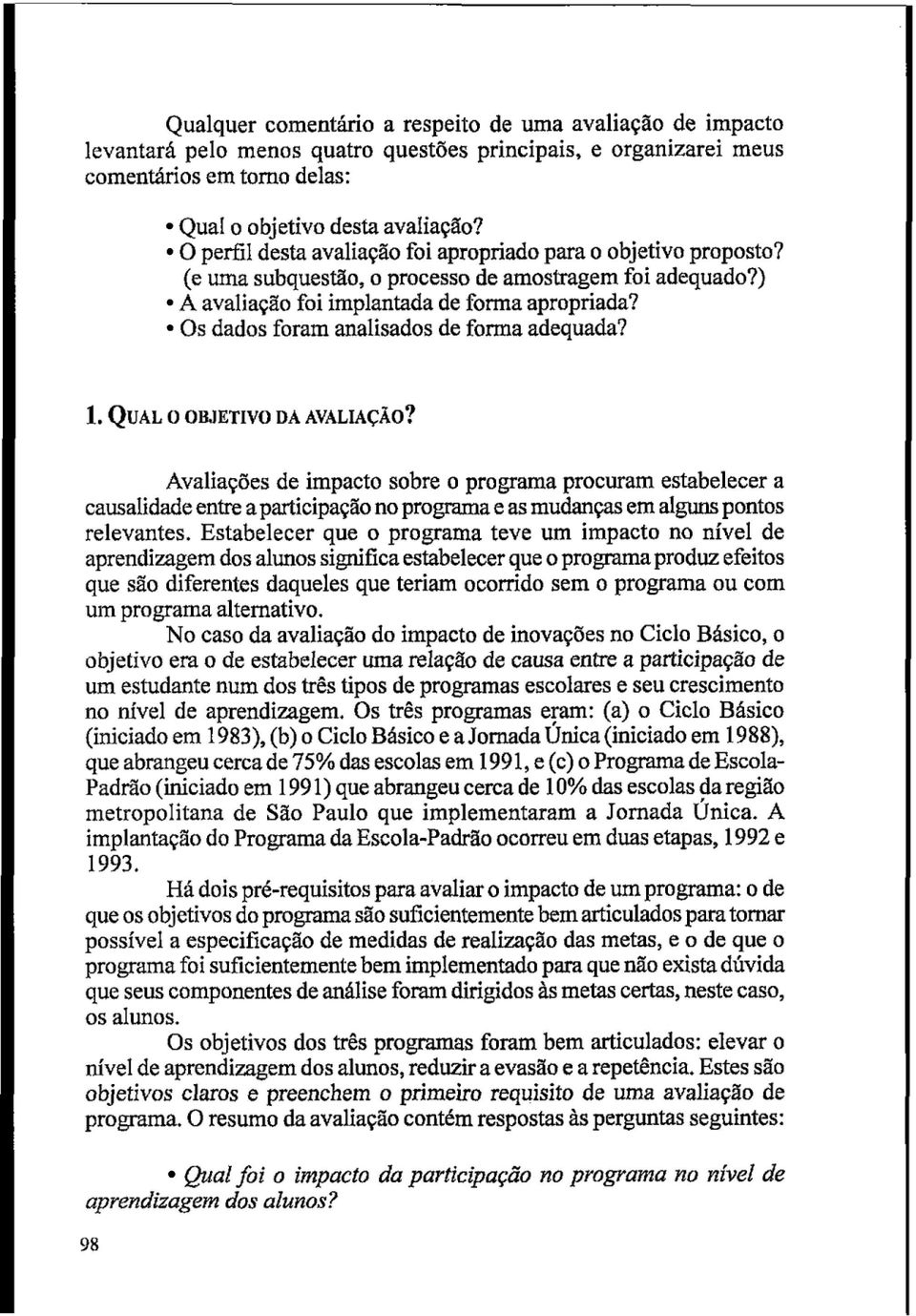 Os dados foram analisados de forma adequada? 1. QUAL o OLUETIVO DA AVALIAÇAO?