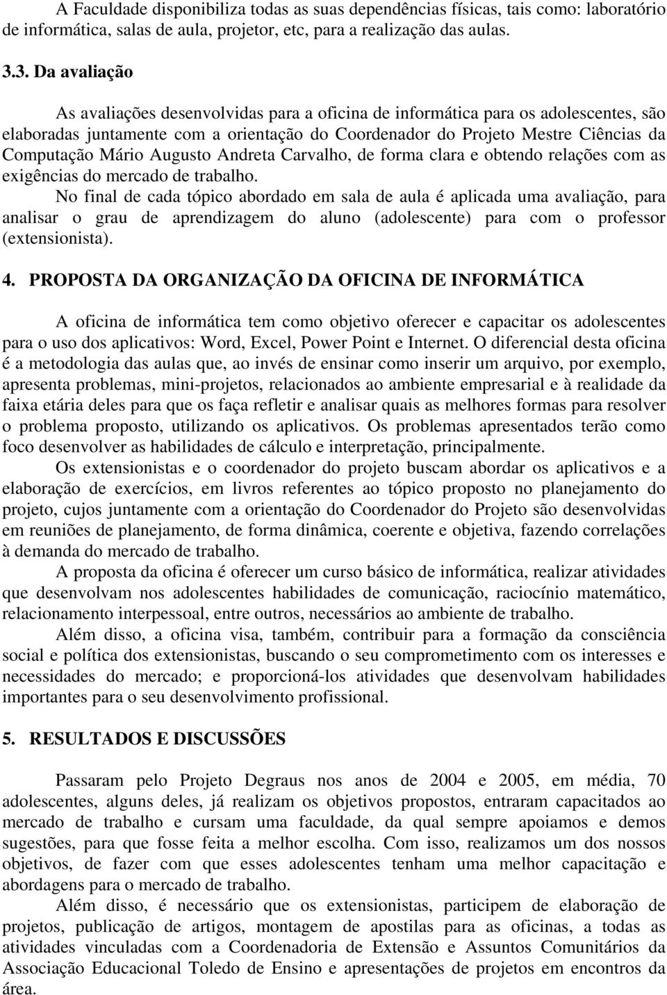 Mário Augusto Andreta Carvalho, de forma clara e obtendo relações com as exigências do mercado de trabalho.