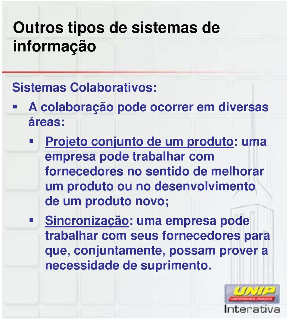 sentido de melhorar um produto ou no desenvolvimento de um produto novo; Sincronização: uma