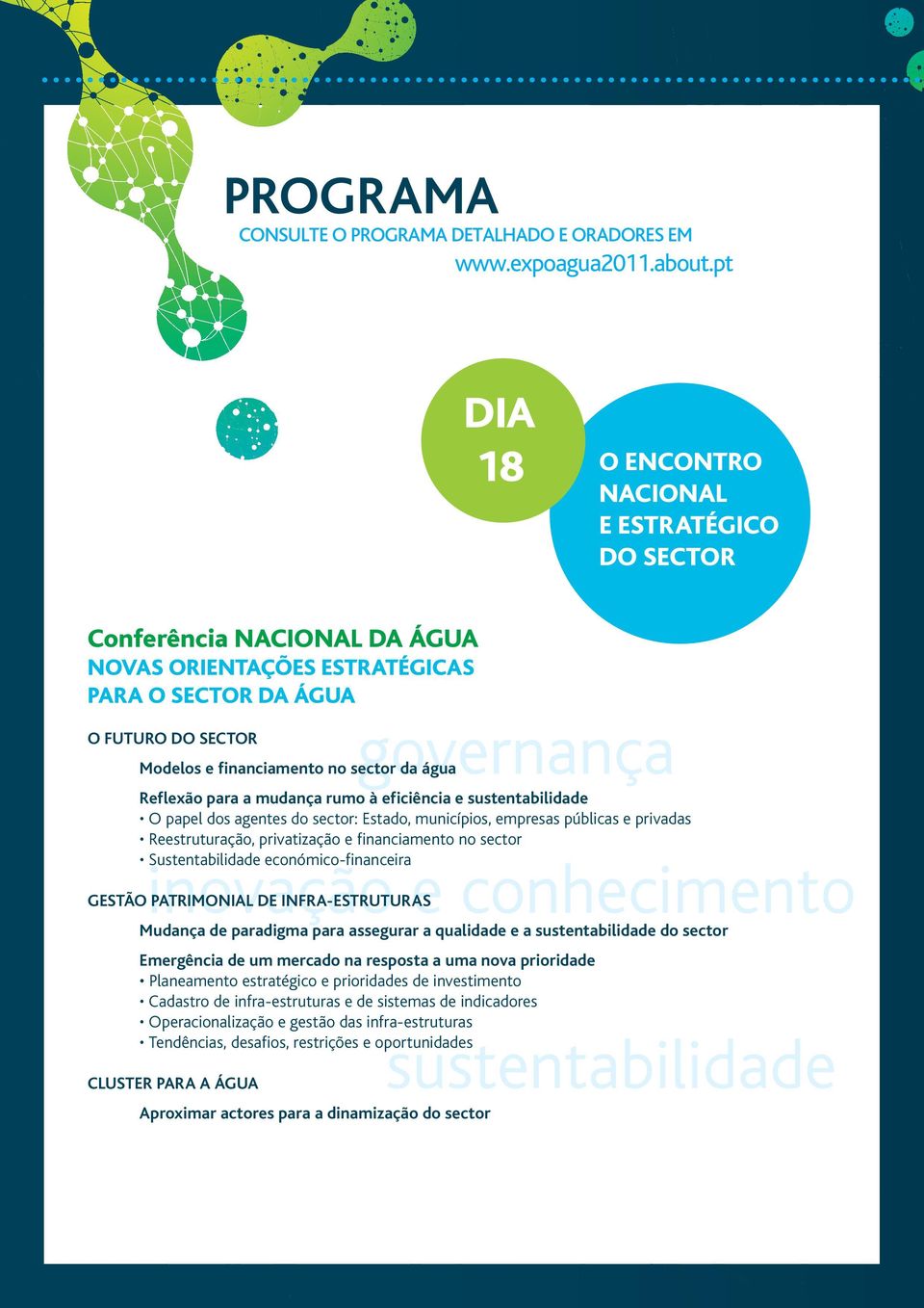 rumo à eficiência e sustentabilidade O papel dos agentes do sector: Estado, municípios, empresas públicas e privadas Reestruturação, privatização e financiamento no sector Sustentabilidade