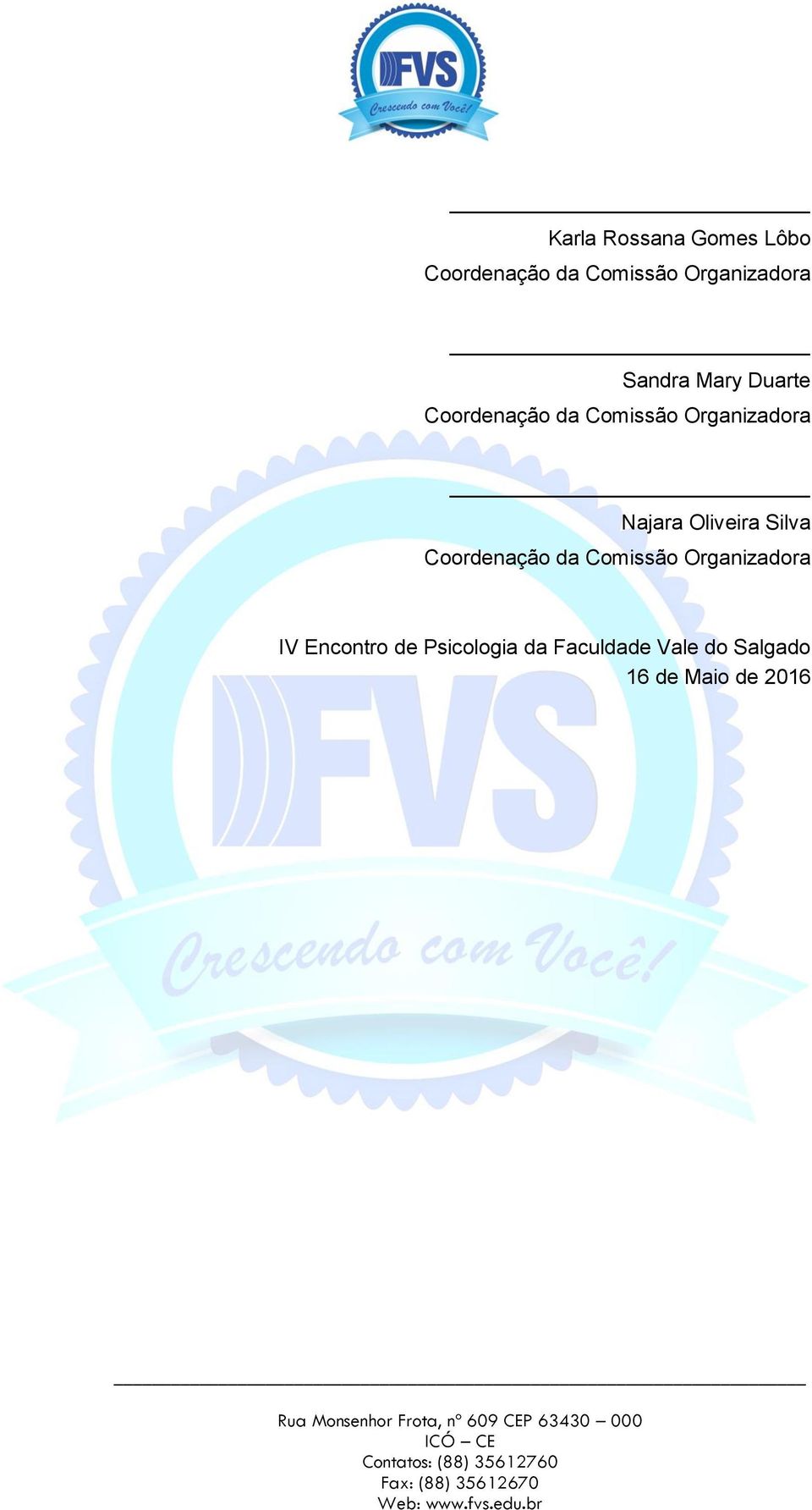 Oliveira Silva Coordenação da Comissão Organizadora IV