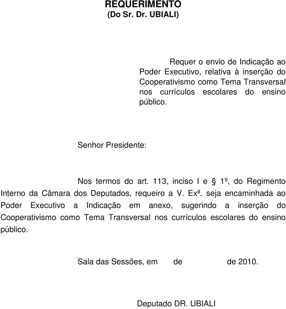 currículos escolares do ensino Senhor Presidente: Nos termos do art.