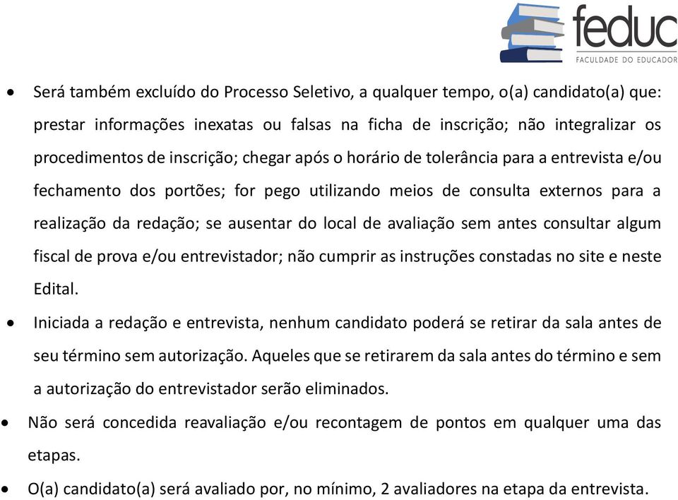 antes consultar algum fiscal de prova e/ou entrevistador; não cumprir as instruções constadas no site e neste Edital.