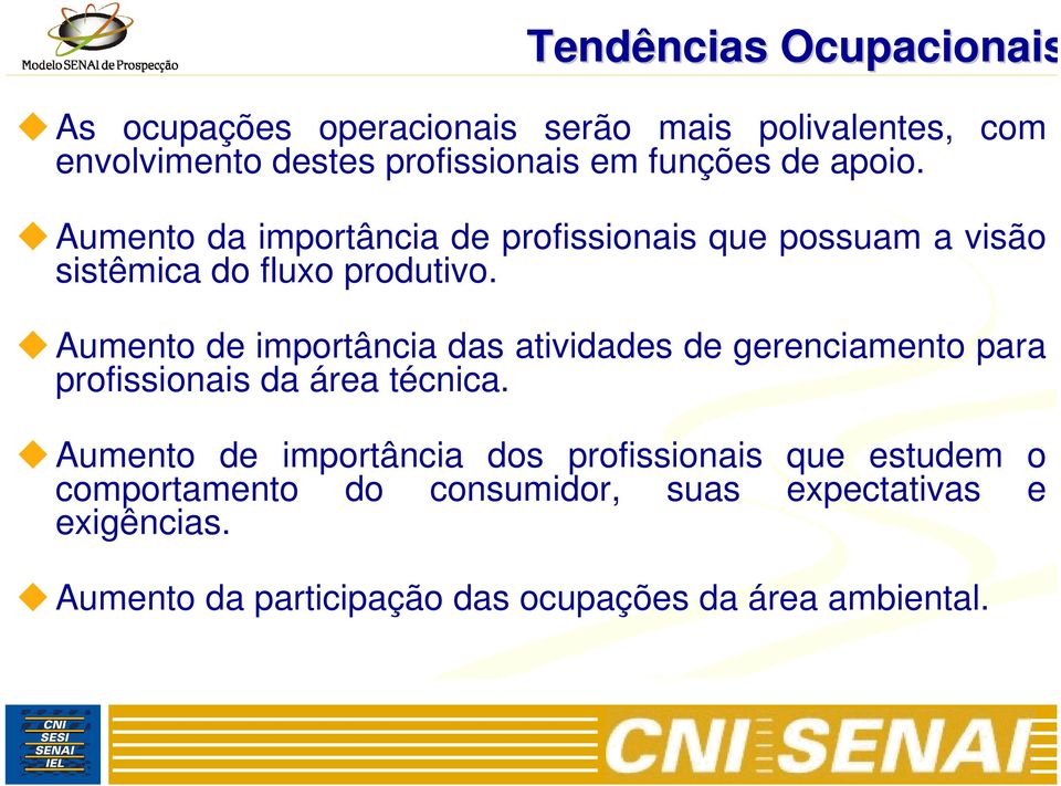 Aumento de importância das atividades de gerenciamento para profissionais da área técnica.