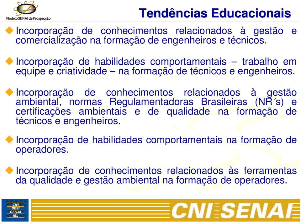 Incorporação de conhecimentos relacionados à gestão ambiental, normas Regulamentadoras Brasileiras (NR s) e certificações ambientais e de qualidade na