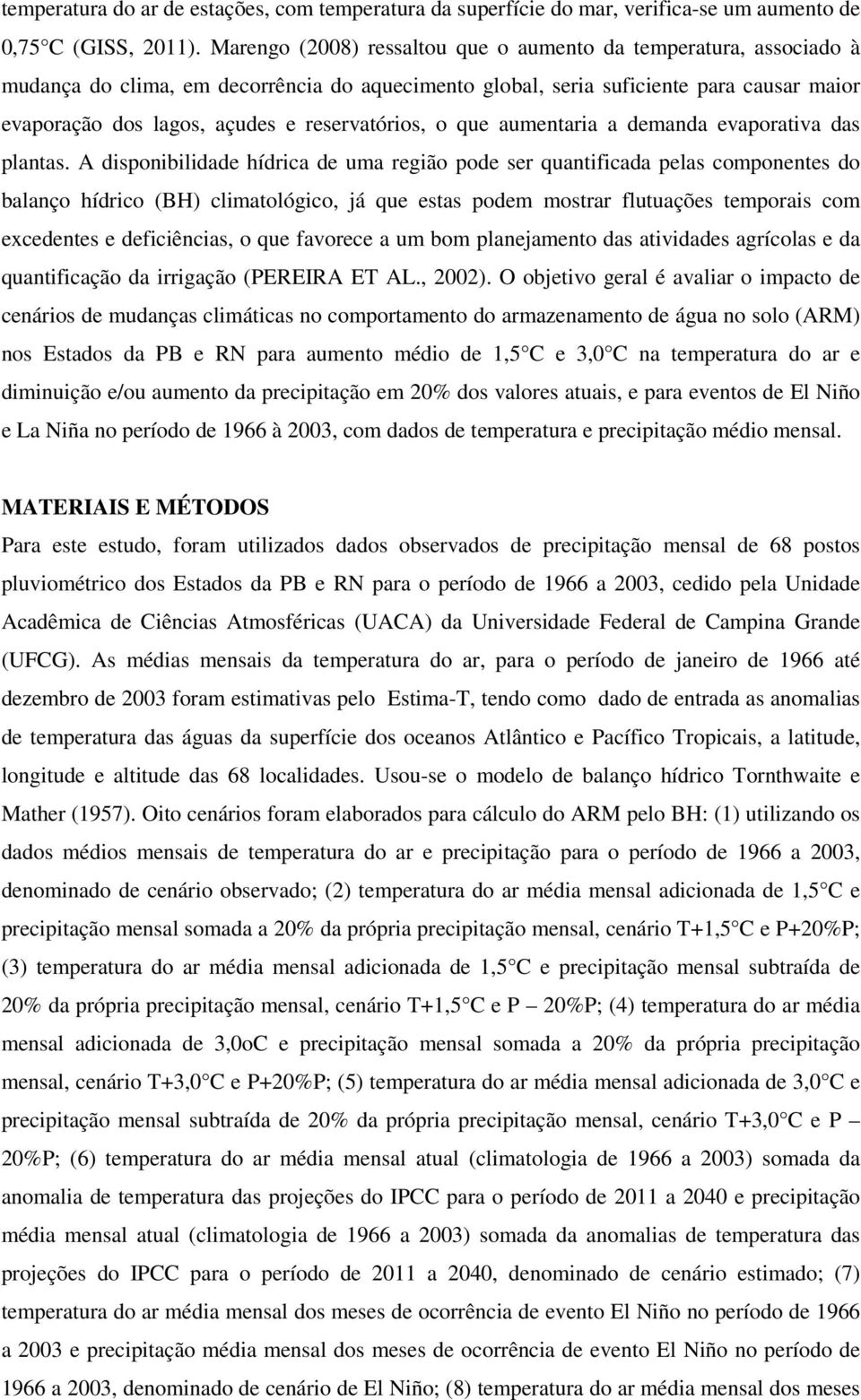 reservatórios, o que aumentaria a demanda evaporativa das plantas.