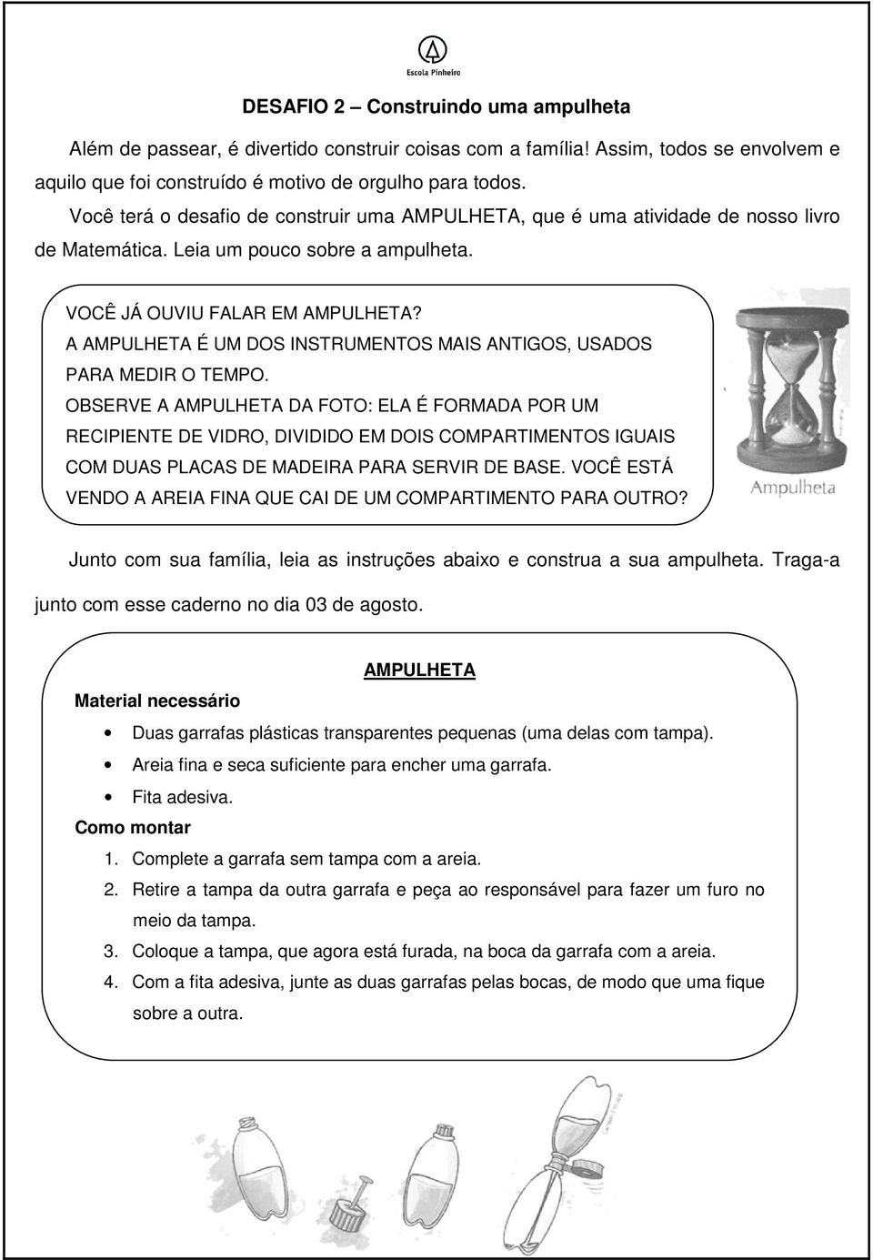 A AMPULHETA É UM DOS INSTRUMENTOS MAIS ANTIGOS, USADOS PARA MEDIR O TEMPO.