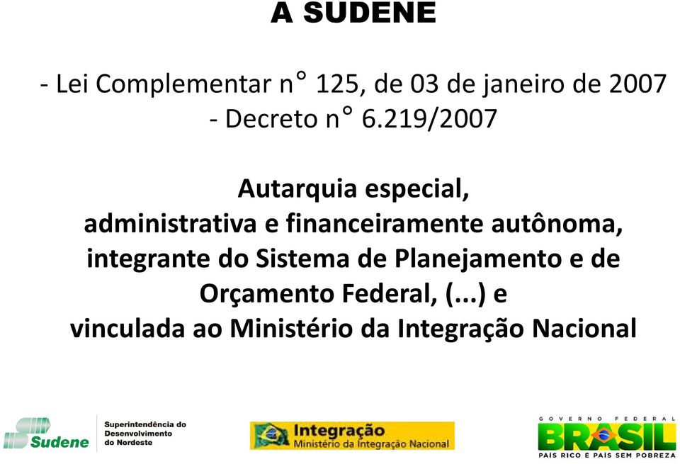 219/2007 Autarquia especial, administrativa e financeiramente